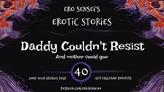 hey daddy why couldnt you resist this erotic audio for women eses40