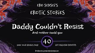 hey daddy why couldnt you resist this erotic audio for women eses40